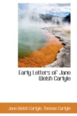 Early Letters of Jane Welsh Carlyle 0559369425 Book Cover