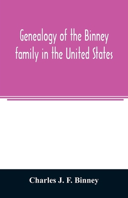 Genealogy of the Binney family in the United St... 9354024750 Book Cover
