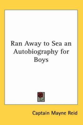 Ran Away to Sea: An Autobiography for Boys 1417938919 Book Cover