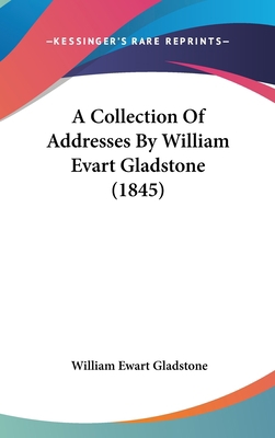 A Collection Of Addresses By William Evart Glad... 1120826144 Book Cover