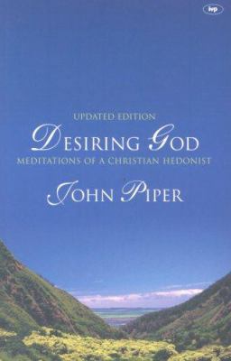 Desiring God: Meditations of a Christian Hedonist 1844740447 Book Cover