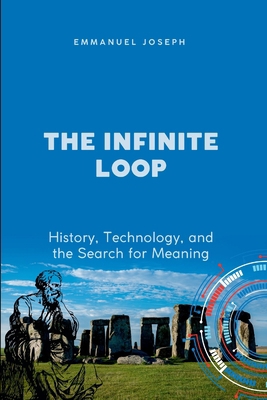 The Infinite Loop, History, Technology, and the... 1041797745 Book Cover