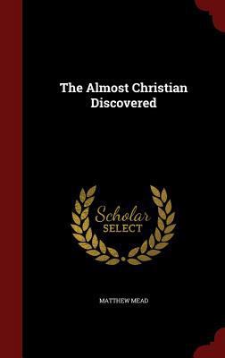 The Almost Christian Discovered 1298503159 Book Cover