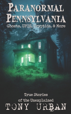 Paranormal Pennsylvania: Ghosts, UFOs, Cryptids... B0CL2CY3BR Book Cover