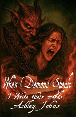 When Demons Speak: I Write Their Words B0F88M2Q3W Book Cover