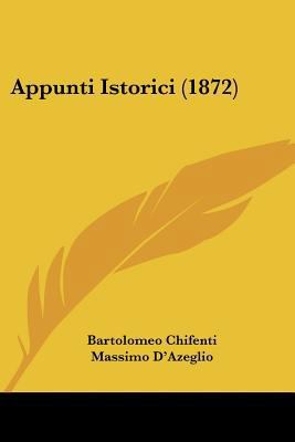 Appunti Istorici (1872) [Italian] 1120157250 Book Cover