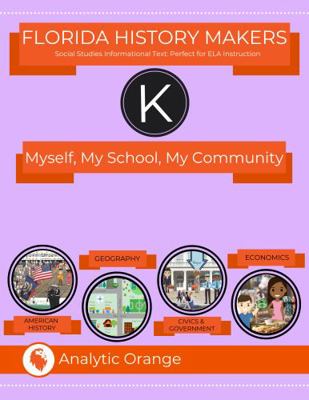 Florida History Makers: Myself, My School, My Community : Student Edition
