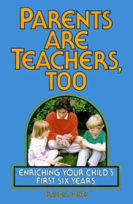 Parents Are Teachers, Too: Enriching Your Child... 0913589357 Book Cover