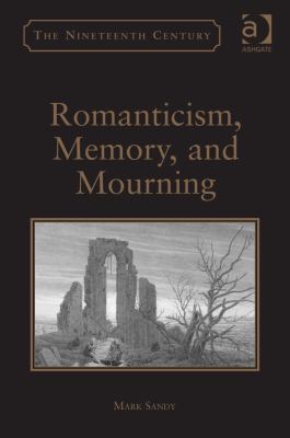 Romanticism, Memory, and Mourning. by Mark Sandy 1409405931 Book Cover