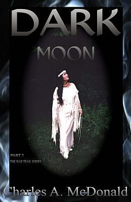 Dark Moon: Book 2 The War Trail Series 1530288746 Book Cover