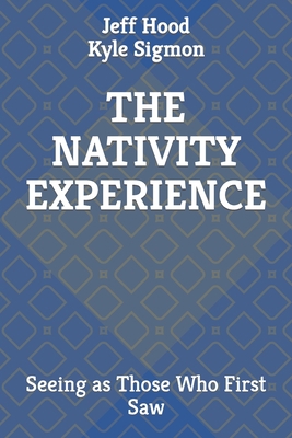 The Nativity Experience: Seeing as Those Who Fi... B09MYVR8CV Book Cover