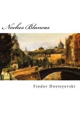 Noches Blancas (Spanish Edition) [Spanish] 1535225289 Book Cover
