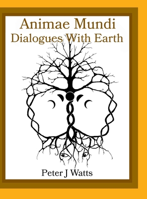 Animae Mundi Dialogues With Earth Hardcover 1312706422 Book Cover