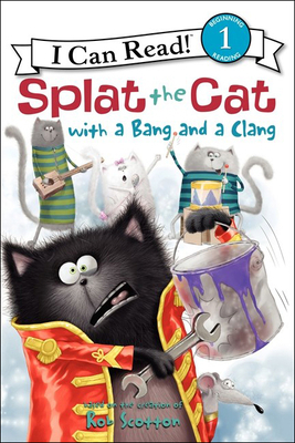 Splat the Cat with a Bang and a Clang 0606271481 Book Cover