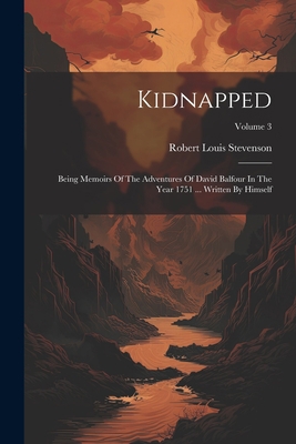 Kidnapped: Being Memoirs Of The Adventures Of D... 1022307266 Book Cover