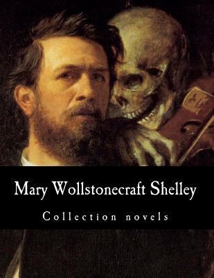 Mary Wollstonecraft Shelley, Collection novels 1500310549 Book Cover