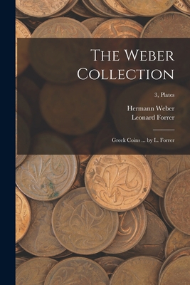 The Weber Collection; Greek Coins ... by L. For... 1014437822 Book Cover