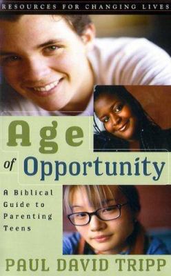 Age of Opportunity: A Biblical Guide to Parenti... 0875526055 Book Cover