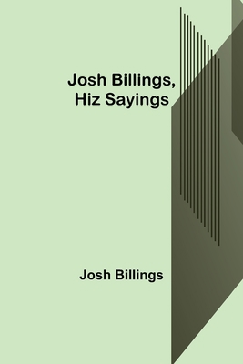 Josh Billings, Hiz Sayings 9356375992 Book Cover