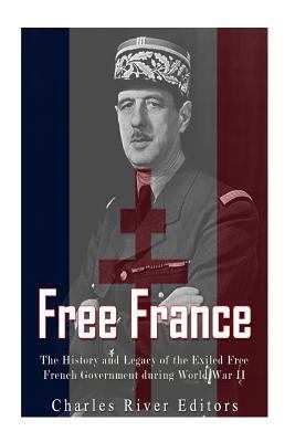 Free France: The History and Legacy of the Exil... 1978248261 Book Cover