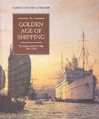 The Golden Age of Shipping: The Classic Merchan... 0851775675 Book Cover
