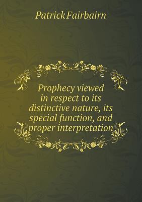 Prophecy viewed in respect to its distinctive n... 5519085099 Book Cover