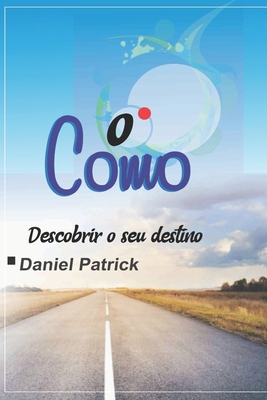 O como: descobrir o seu destino. [Portuguese] B08VLYDQH2 Book Cover