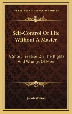 Self-Control or Life Without a Master: A Short ... 1163361895 Book Cover