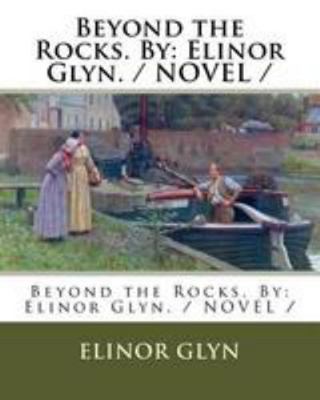 Beyond the Rocks. By: Elinor Glyn. / NOVEL / 1976565804 Book Cover