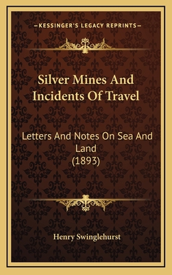 Silver Mines and Incidents of Travel: Letters a... 116503879X Book Cover