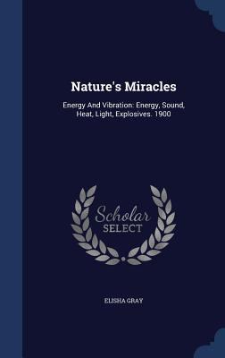 Nature's Miracles: Energy And Vibration: Energy... 1340120356 Book Cover
