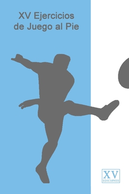 XV Ejercicios de Juego al Pie [Spanish] 1533579792 Book Cover