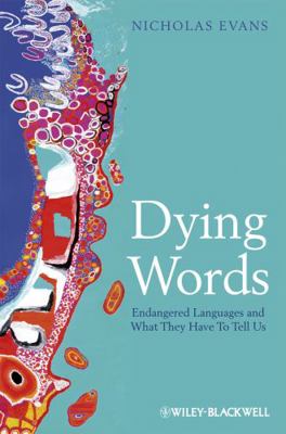 Dying Words: Endangered Languages and What They... 0631233059 Book Cover