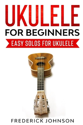 Ukulele For Beginners: Easy Solos For Ukulele B084DG2GR4 Book Cover