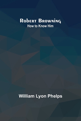 Robert Browning: How to Know Him 9357979603 Book Cover