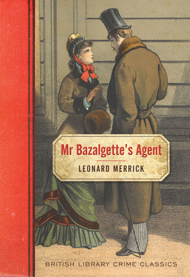 Mr. Bazalgette's Agent (British Library Crime C... 0712357025 Book Cover