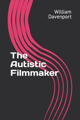 The Autistic Filmmaker B0C9SGWZW2 Book Cover