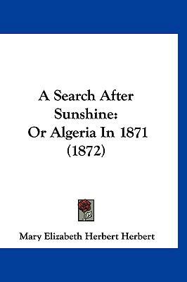 A Search After Sunshine: Or Algeria in 1871 (1872) 1120240670 Book Cover