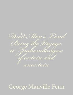 Dead Man's Land Being the Voyage to Zimbambangw... 1484057260 Book Cover