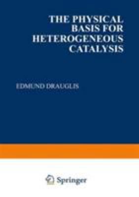 The Physical Basis for Heterogeneous Catalysis ... 0306309122 Book Cover