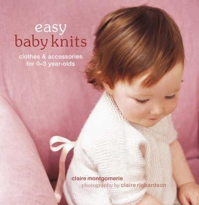 Easy Baby Knits: Clothes & Accessories for 0-3 ... 1845973542 Book Cover