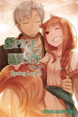 Spice and Wolf, Vol. 19 (Light Novel): Spring L... 1975300122 Book Cover