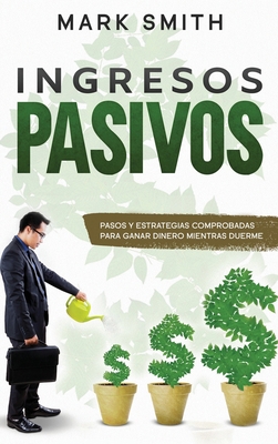 Ingresos Pasivos: Pasos y Estrategias Comprobad... [Spanish] 1951404823 Book Cover