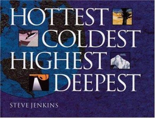 Hottest, Coldest, Highest, Deepest 0395899990 Book Cover