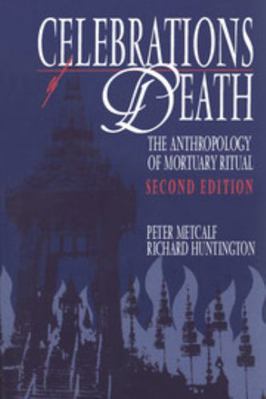 Celebrations of Death: The Anthropology of Mort... 0521413125 Book Cover