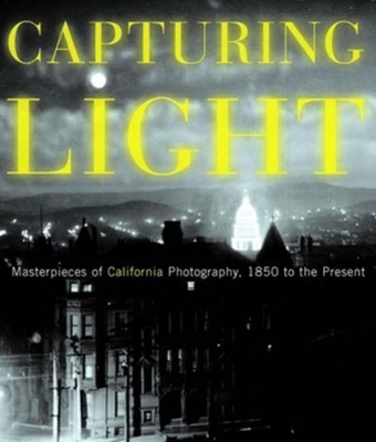 Capturing Light: Masterpieces of California Pho... 0393049930 Book Cover