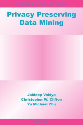 Privacy Preserving Data Mining 1441938478 Book Cover