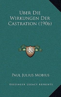 Uber Die Wirkungen Der Castration (1906) [German] 1167475666 Book Cover