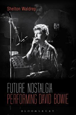 Future Nostalgia: Performing David Bowie 1623566924 Book Cover