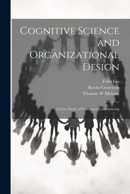 Cognitive Science and Organizational Design: A ... 1021177318 Book Cover